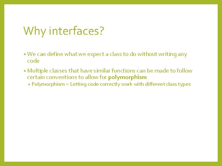 Why interfaces? • We can define what we expect a class to do without