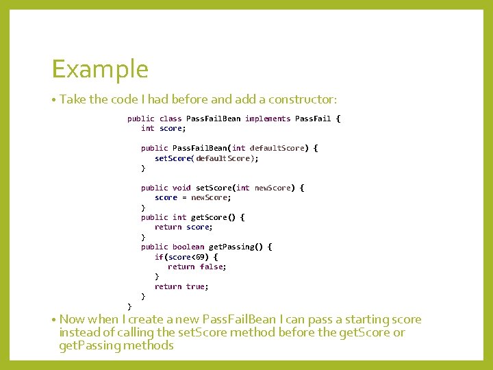 Example • Take the code I had before and add a constructor: public class