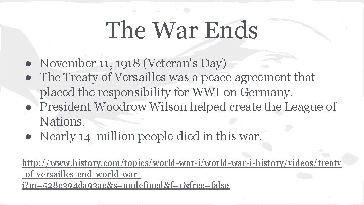 The War Ends ● November 11, 1918 (Veteran’s Day) ● The Treaty of Versailles