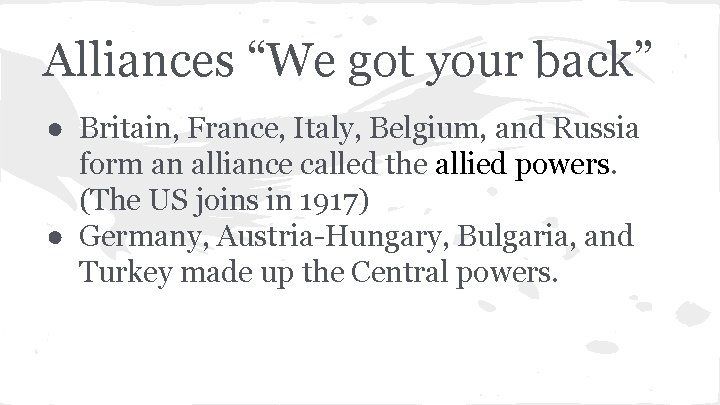 Alliances “We got your back” ● Britain, France, Italy, Belgium, and Russia form an