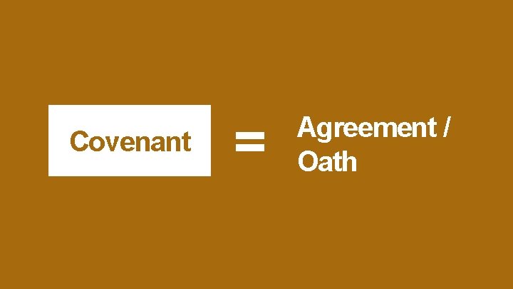 Covenant = Agreement / Oath 