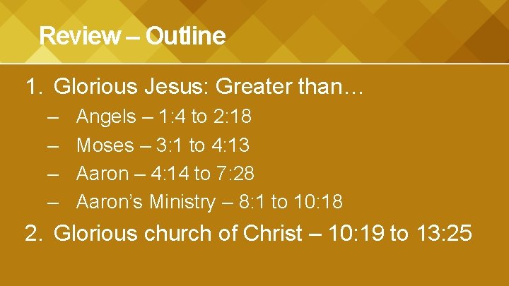 Review – Outline 1. Glorious Jesus: Greater than… – – Angels – 1: 4
