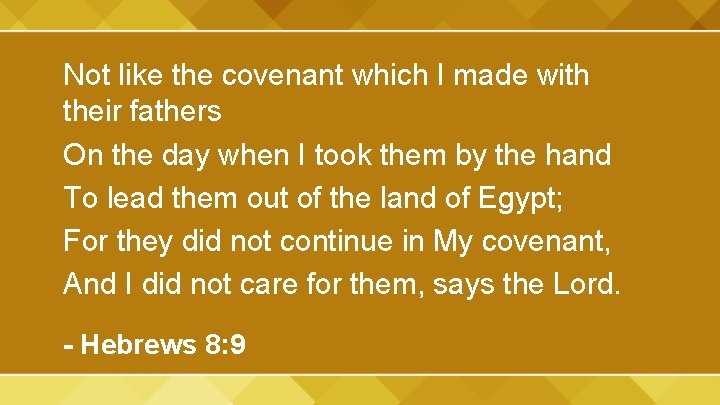 Not like the covenant which I made with their fathers On the day when