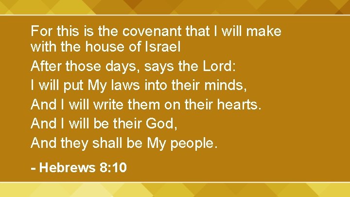 For this is the covenant that I will make with the house of Israel