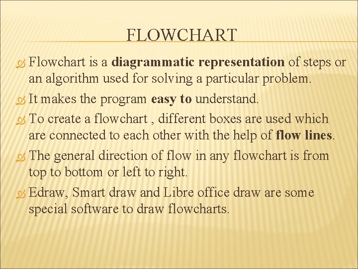 FLOWCHART Flowchart is a diagrammatic representation of steps or an algorithm used for solving