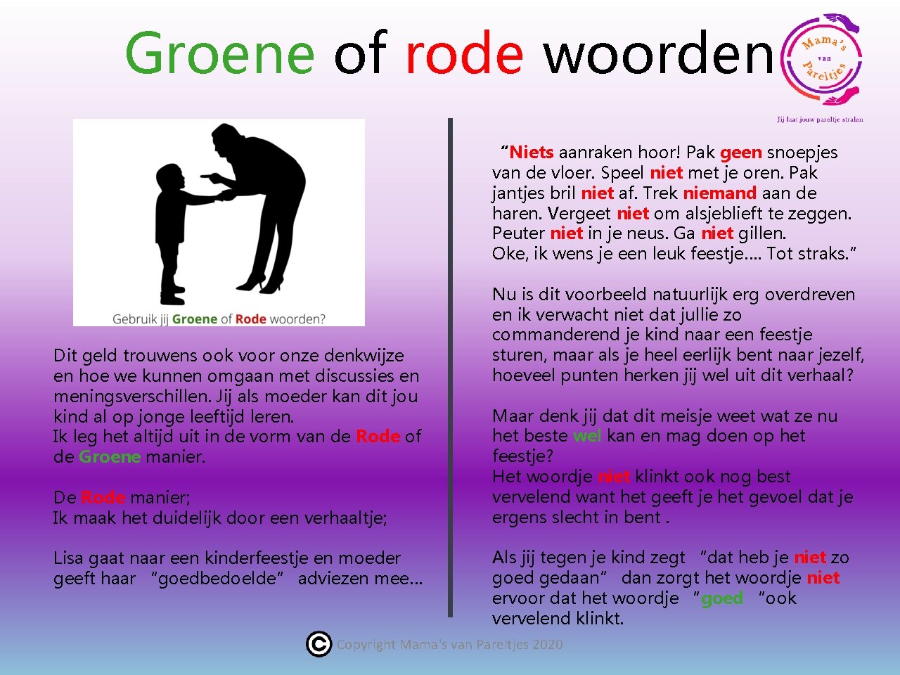 Groene of rode woorden “Niets aanraken hoor! Pak geen snoepjes van de vloer. Speel