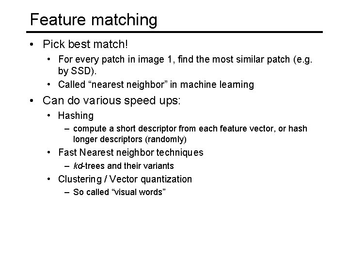 Feature matching • Pick best match! • For every patch in image 1, find