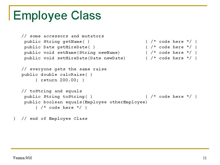 Employee Class // some public accessors and mutators String get. Name( ) Date get.