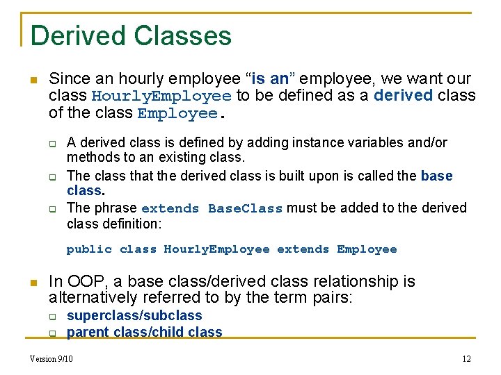 Derived Classes n Since an hourly employee “is an” employee, we want our class