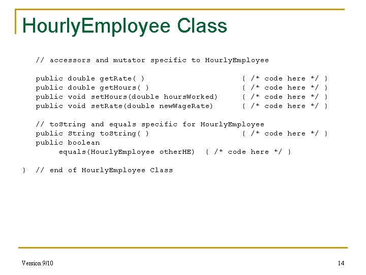 Hourly. Employee Class // accessors and mutator specific to Hourly. Employee public double get.