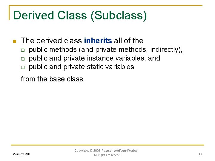 Derived Class (Subclass) n The derived class inherits all of the q q q