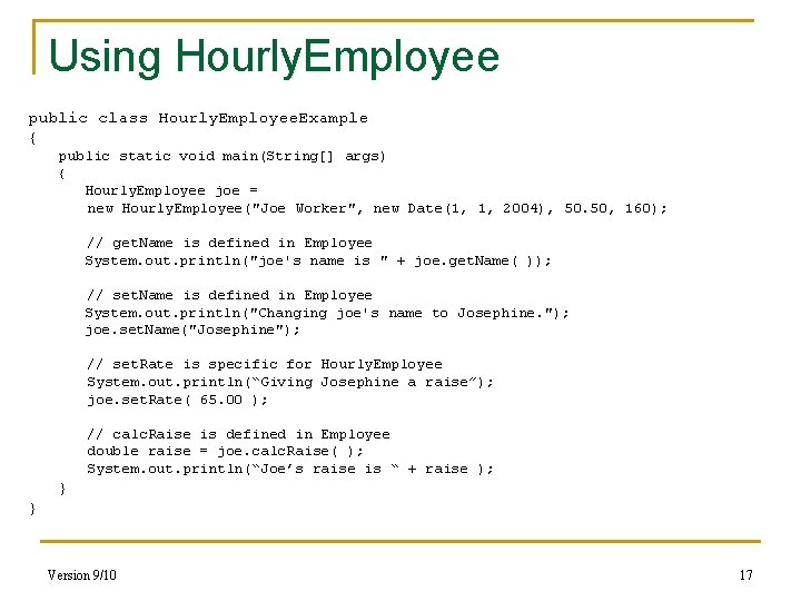 Using Hourly. Employee public class Hourly. Employee. Example { public static void main(String[] args)