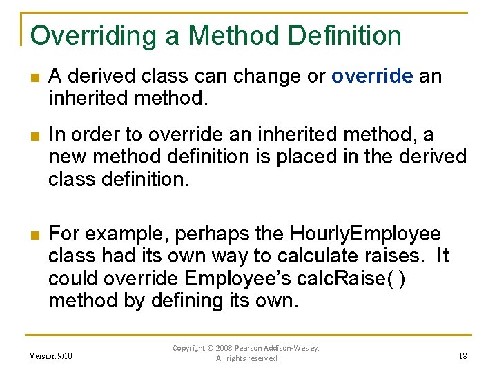 Overriding a Method Definition n A derived class can change or override an inherited