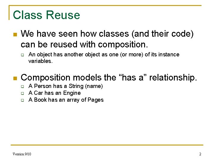 Class Reuse n We have seen how classes (and their code) can be reused