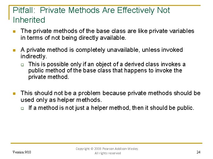 Pitfall: Private Methods Are Effectively Not Inherited n The private methods of the base