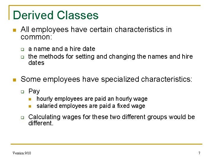 Derived Classes n All employees have certain characteristics in common: q q n a