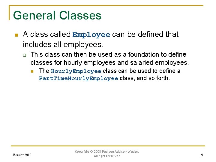 General Classes n A class called Employee can be defined that includes all employees.