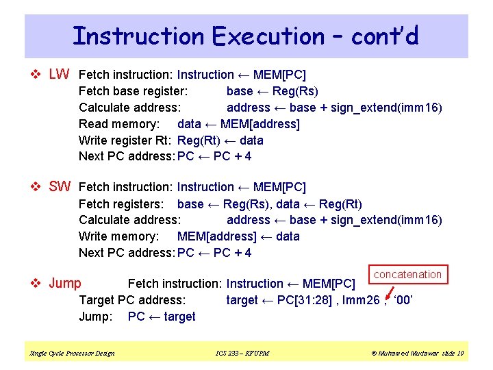 Instruction Execution – cont’d v LW Fetch instruction: Instruction ← MEM[PC] Fetch base register: