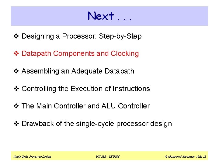 Next. . . v Designing a Processor: Step-by-Step v Datapath Components and Clocking v