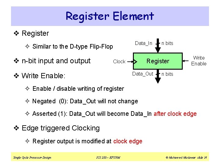 Register Element v Register ² Similar to the D-type Flip-Flop v n-bit input and