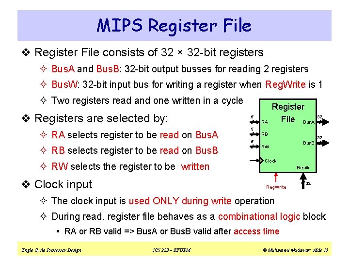 MIPS Register File RW RA RB v Register File consists of 32 × 32
