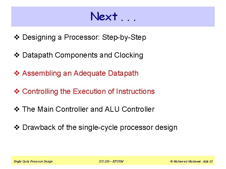 Next. . . v Designing a Processor: Step-by-Step v Datapath Components and Clocking v