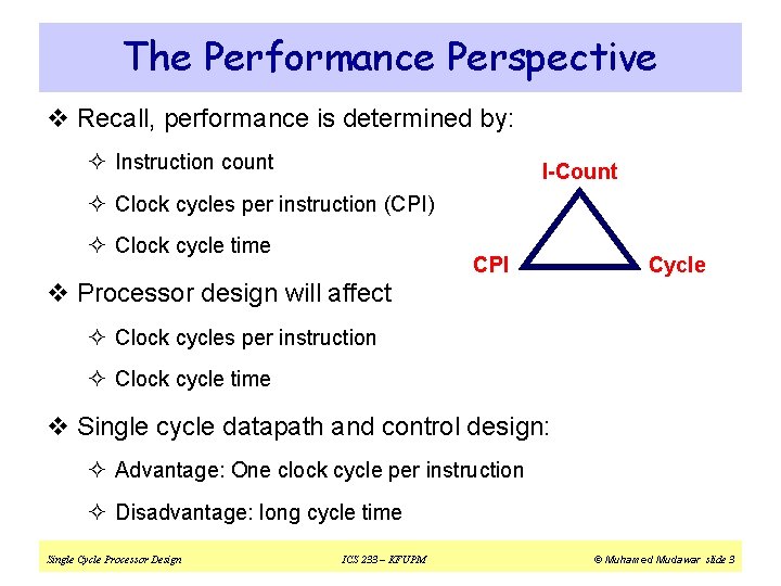 The Performance Perspective v Recall, performance is determined by: ² Instruction count I-Count ²