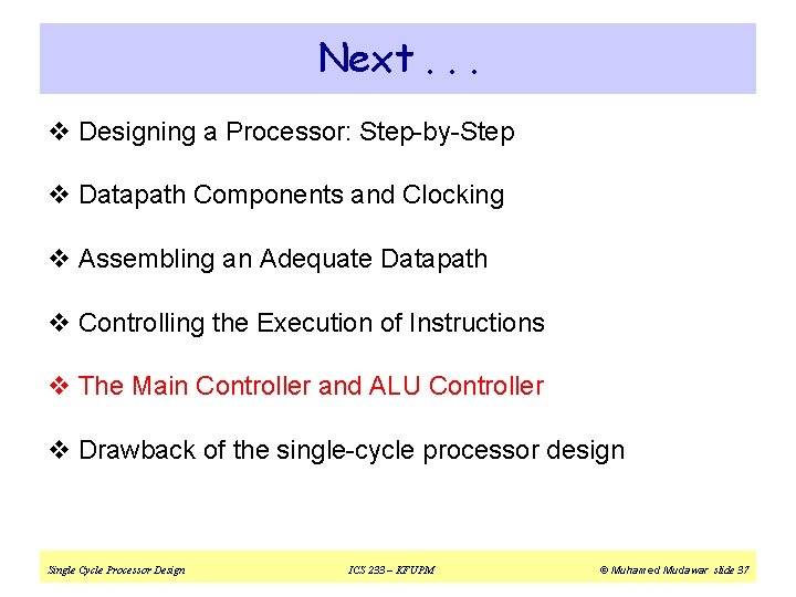 Next. . . v Designing a Processor: Step-by-Step v Datapath Components and Clocking v