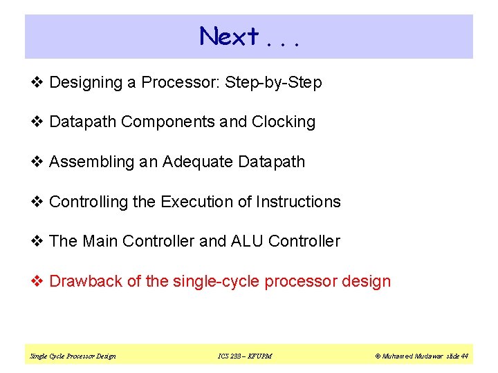 Next. . . v Designing a Processor: Step-by-Step v Datapath Components and Clocking v