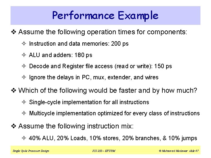 Performance Example v Assume the following operation times for components: ² Instruction and data