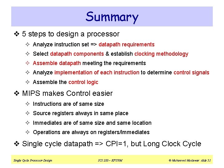 Summary v 5 steps to design a processor ² Analyze instruction set => datapath