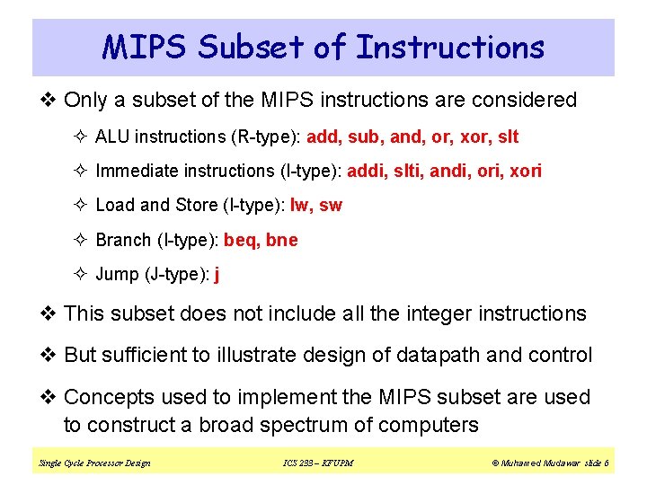 MIPS Subset of Instructions v Only a subset of the MIPS instructions are considered