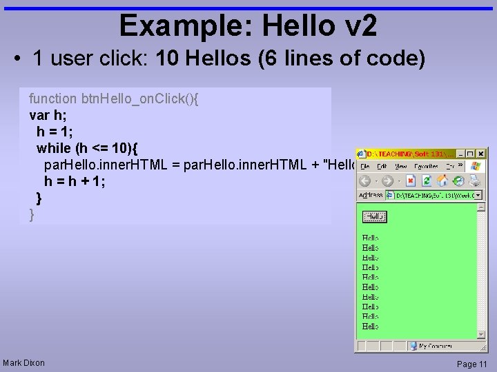 Example: Hello v 2 • 1 user click: 10 Hellos (6 lines of code)