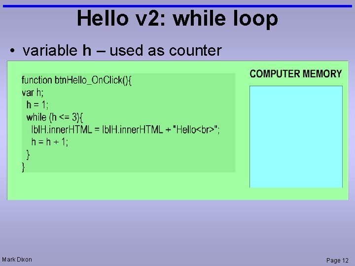 Hello v 2: while loop • variable h – used as counter Mark Dixon