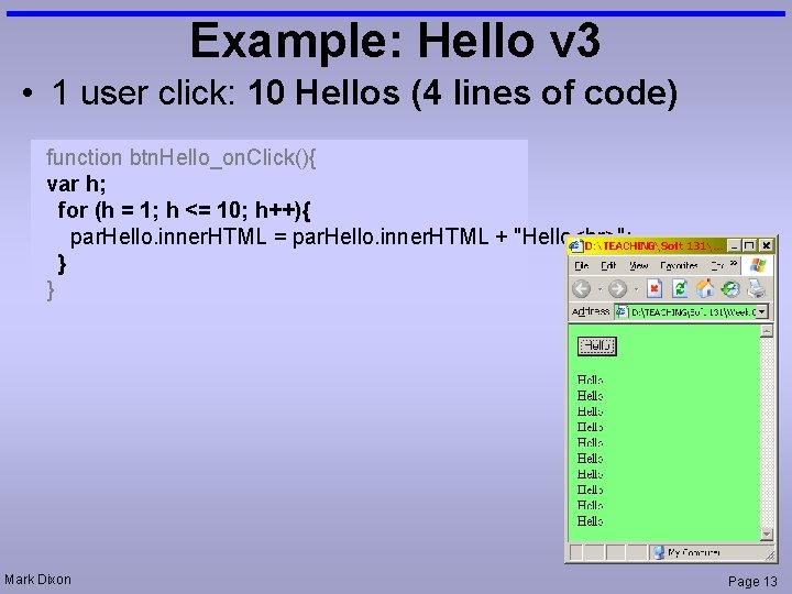 Example: Hello v 3 • 1 user click: 10 Hellos (4 lines of code)