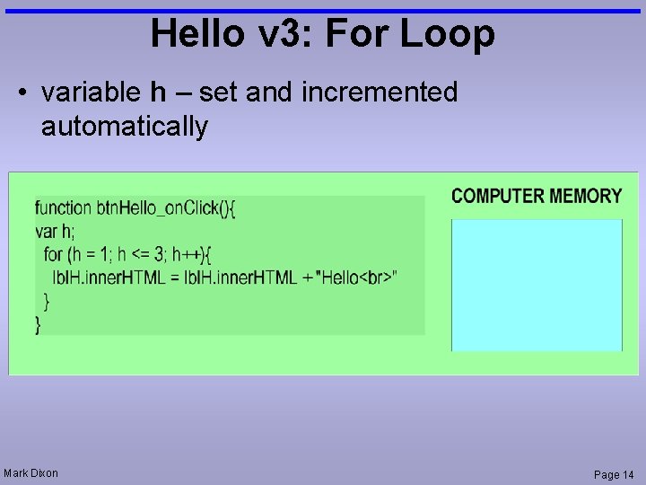 Hello v 3: For Loop • variable h – set and incremented automatically Mark