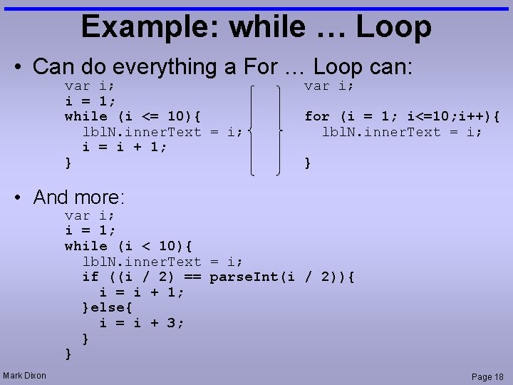 Example: while … Loop • Can do everything a For … Loop can: var