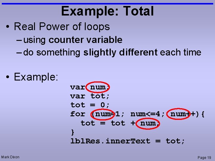 Example: Total • Real Power of loops – using counter variable – do something