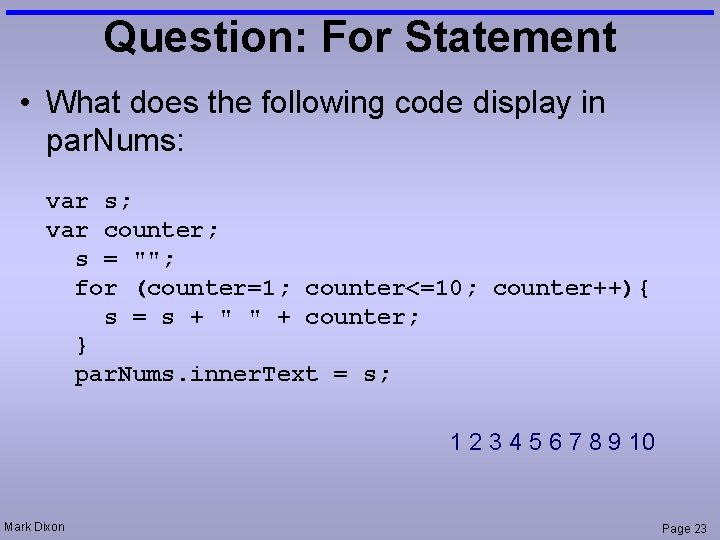 Question: For Statement • What does the following code display in par. Nums: var