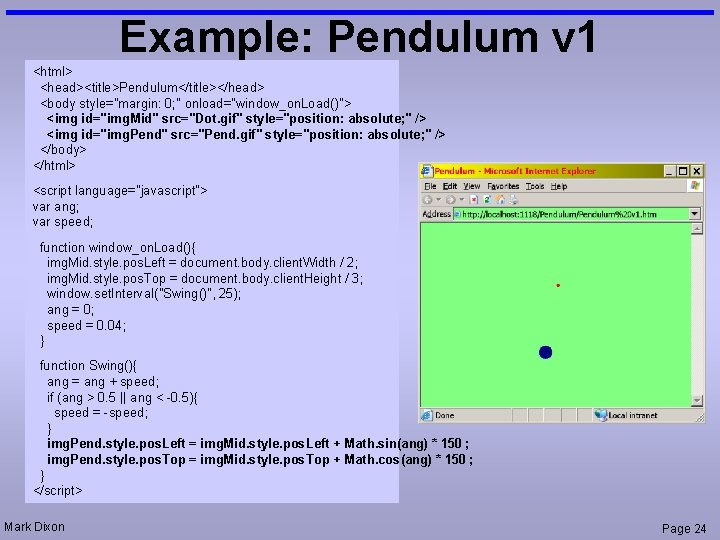 Example: Pendulum v 1 <html> <head><title>Pendulum</title></head> <body style="margin: 0; " onload="window_on. Load()"> <img id="img.