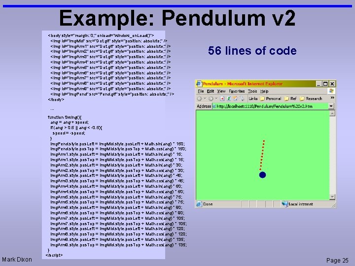 Example: Pendulum v 2 <body style="margin: 0; " onload="window_on. Load()"> <img id="img. Mid" src="Dot.