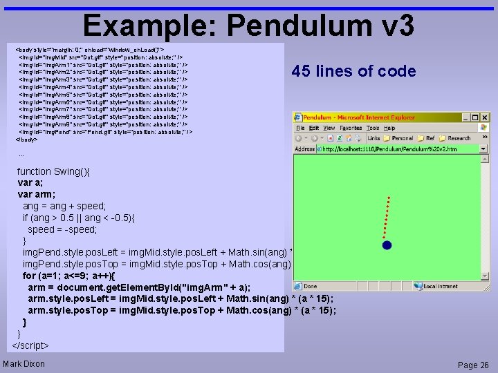 Example: Pendulum v 3 <body style="margin: 0; " onload="window_on. Load()"> <img id="img. Mid" src="Dot.