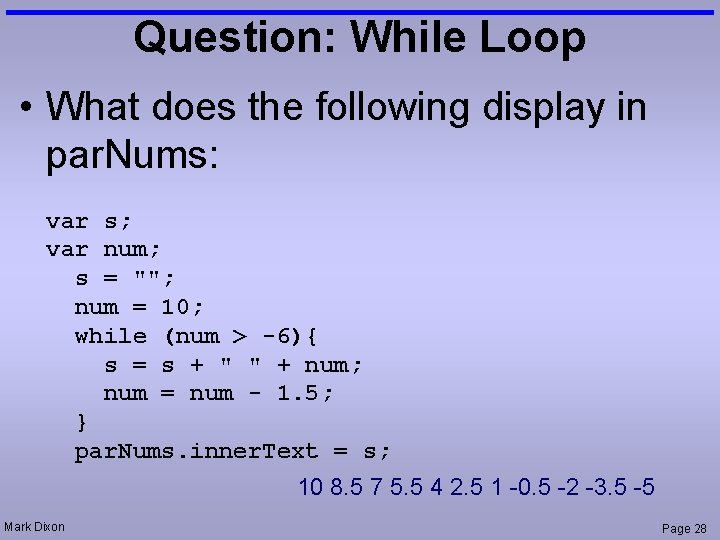 Question: While Loop • What does the following display in par. Nums: var s;