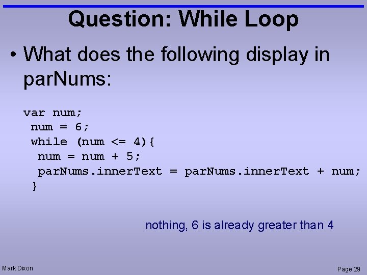 Question: While Loop • What does the following display in par. Nums: var num;