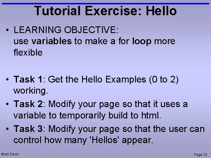 Tutorial Exercise: Hello • LEARNING OBJECTIVE: use variables to make a for loop more