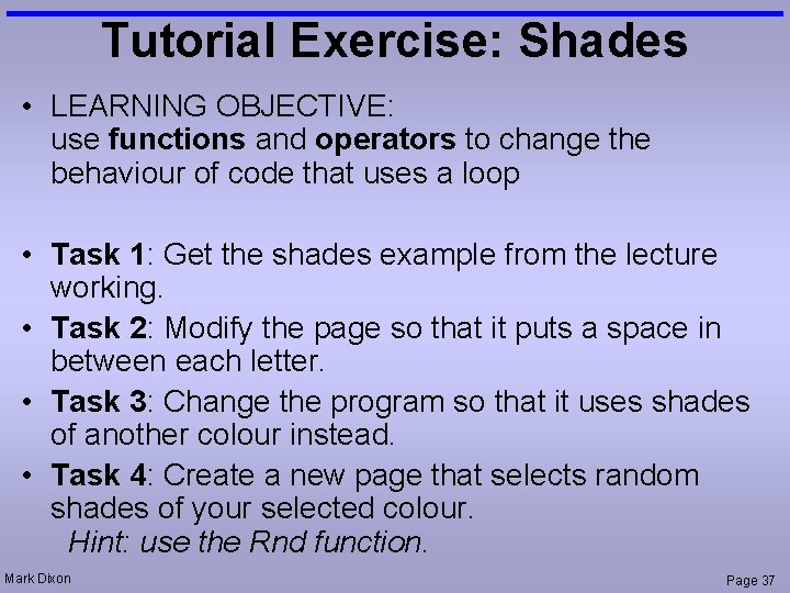 Tutorial Exercise: Shades • LEARNING OBJECTIVE: use functions and operators to change the behaviour