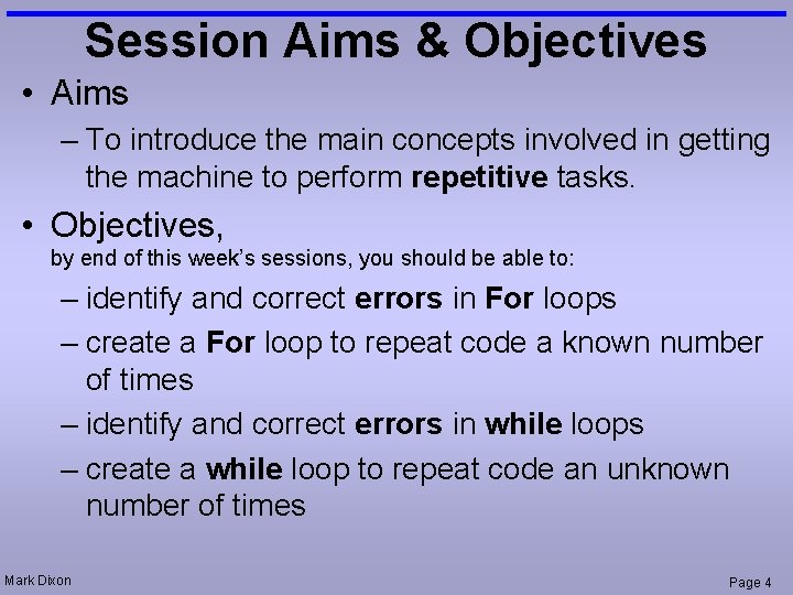 Session Aims & Objectives • Aims – To introduce the main concepts involved in