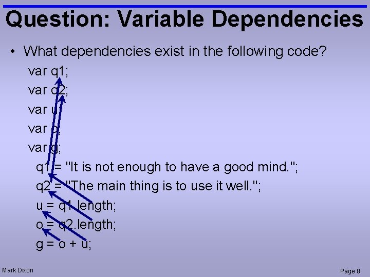 Question: Variable Dependencies • What dependencies exist in the following code? var q 1;