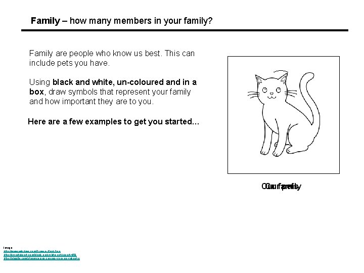 Family – how many members in your family? Family are people who know us