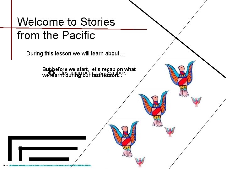 Welcome to Stories from the Pacific During this lesson we will learn about… But